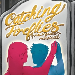 CATCHING FIREFLIES to Light Up the Philadelphia Fringe Festival This September