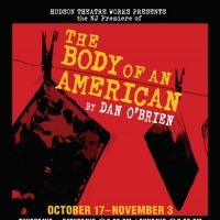 Hudson Theatre Works Presents The New Jersey Premiere Of THE BODY OF AN AMERICAN