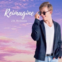 J.R. Heckman’s Latest Single, 'Reimagine' Is Now Available On All Streaming Platforms Photo