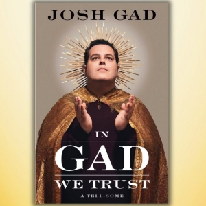 Josh Gad Announces New Memoir IN GAD WE TRUST Photo