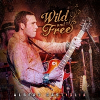 BWW Interview: Albert Castiglia Releases Live Album, 'Wild and Free'