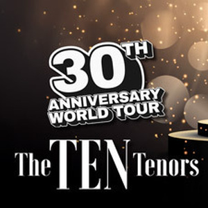 The Ten Tenors to Bring 30th Anniversary World Tour to Folsom, CA Photo