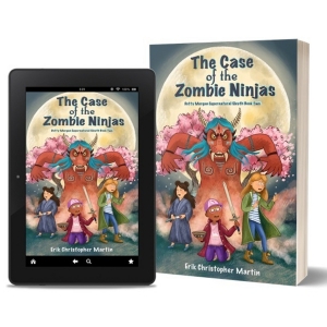 Erik Christopher Martin Releases New Middle Grade Novel - THE CASE OF THE ZOMBIE NINJAS