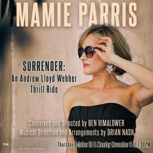 Mamie Parris to Present SURRENDER: AN ANDREW LLOYD WEBBER THRILL RIDE at The Green…