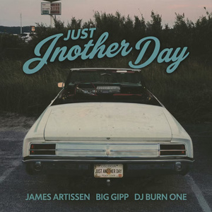 James Artissen, Big Gipp & DJ Burn One Drop New Hip-Hop Soul Single 'Just Another Day Photo