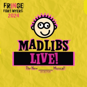 Sears Studio To Bring MAD LIBS LIVE To Fort Myers Kids Fringe Festival