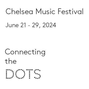 Tickets Now on Sale for Chelsea Music Festival 15th Season Photo