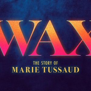 WAX: THE STORY OF MARIE TUSSAUD Will Hold Developmental Reading in April Photo