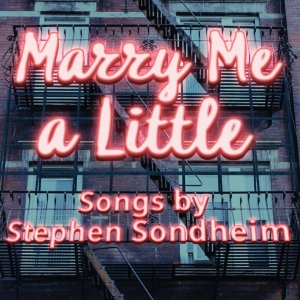 The Stage Door Theatre's Inaugural Production Will Be Stephen Sondheim's MARRY ME A L Video