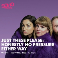 Just These Please to Bring HONESTLY NO PRESSURE EITHER WAY to the Soho Theatre Photo