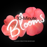 10-MINUTE BLOOMS Comes to Pure Life Theatre in April Photo