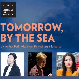 Staged Reading Of TOMORROW, BY THE SEA To Be Presented at Museum of Chinese in Americ Photo