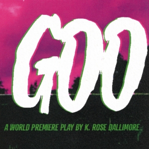 THE GOO By K. Rose Dallimore to be Presented at New Relic Theatre Photo