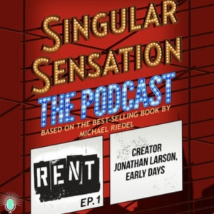 Listen: SINGULAR SENSATION Releases Miniseries on the Making of RENT Interview