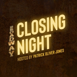 Listen: Broadway Podcast Network Debuts CLOSING NIGHT, a Narrative Theater History…