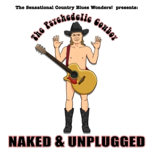 Gary Van Miert Releases THE PSYCHEDELIC COWBOY - NAKED AND UNPLUGGED Video