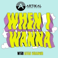 Artikal Sound System Drops New Single 'When I Wanna' with Little Stranger Photo