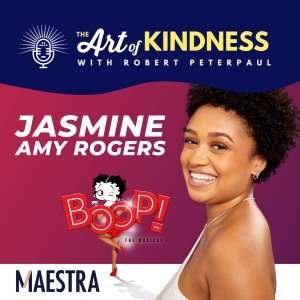 BOOP! THE MUSICAL Star Jasmine Amy Rogers Stops By ART OF KINDNESS Podcast Photo