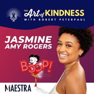 BOOP! THE MUSICAL Star Jasmine Amy Rogers Stops By ART OF KINDNESS Podcast