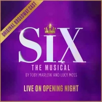 BWW Album Review: SIX: LIVE ON OPENING NIGHT Is a Royal Rush of Joy Photo