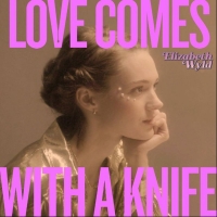Elizabeth Wyld Releases New Single 'Love Comes With a Knife' Photo