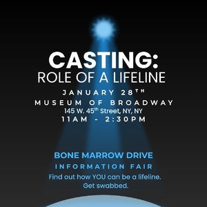 CASTING: ROLE OF A LIFELINE Bone Marrow Drive and Info Fair is Coming to the Museum of Broadway