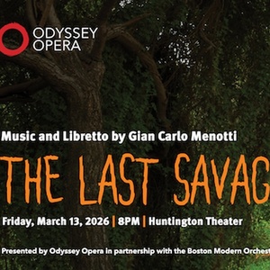 Odyssey Opera And BMOP To Present THE LAST SAVAGE At The Huntington Theatre Photo