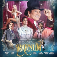 BWW Review: Sophisticated and Entertaining, BARNUM – O REI DO SHOW Opens in Sao Paulo Interview