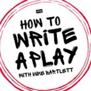 Podcast Review: HOW TO WRITE A PLAY WITH MIKE BARTLETT Photo