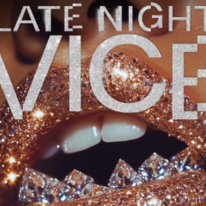 Review: LATE NIGHT VICE — Where scandalous skill meets unapologetic freedom. Photo