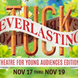 Granbury Theatre Academy to Present TUCK EVERLASTING: Theatre for Young Audiences Edi Video
