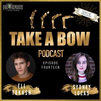 Listen: TAKE A BOW Podcast Hosted by Sydney Lucas and Eli Tokash Releases New Episode Video