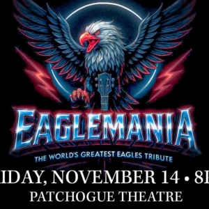EAGLEMANIA: THE WORLD'S GREATEST EAGLES TRIBUTE is Coming to Patchogue Theatre Photo