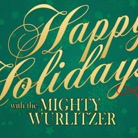 HAPPY HOLIDAYS WITH THE MIGHTY WURLITZER Announced At Music Hall Ballroom Video