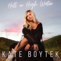 Kate Boytek Announces Debut Single 'HELL OR HIGH WATER'