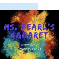 Rodney Hicks' MS. PEARL'S CABARET Will Premiere with CreateTheater's Monday Night…