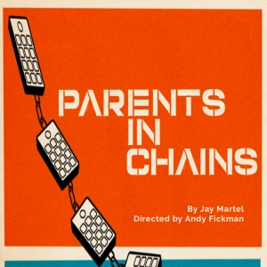 Developmental Workshop of PARENTS IN CHAINS by Jay Martel to be Presented at the Whitley Theatre