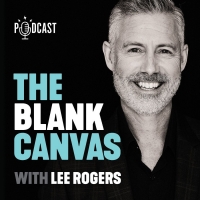 Lee Rogers Launches THE BLANK CANVAS Podcast Photo