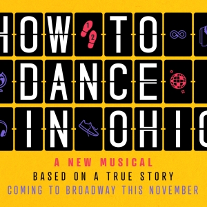 HOW TO DANCE IN OHIO Will Open at Broadway's Belasco Theatre This Fall Photo
