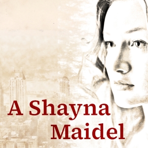 Laguna Playhouse Presents A SHAYNA MAIDEL By Barbara Lebow This March