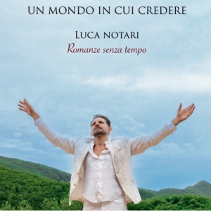 Interview: LUCA NOTARI - UN MONDO IN CUI CREDERE Interview