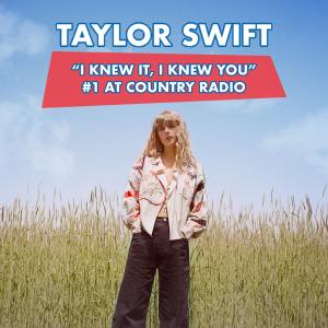 TAYLOR SWIFT Tops Country Radio Chart With I KNEW IT, I KNEW YOU Photo