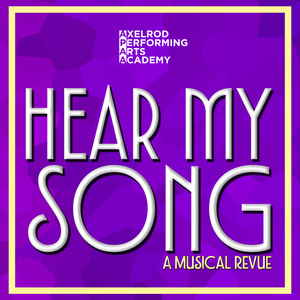 HEAR MY SONG: A MUSICAL REVUE To Be Presented By Axelrod Performing Arts Academy Photo