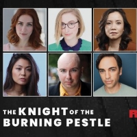 THE KNIGHT OF THE BURNING PESTLE to Begin Performances at at the Lucille Lortel…