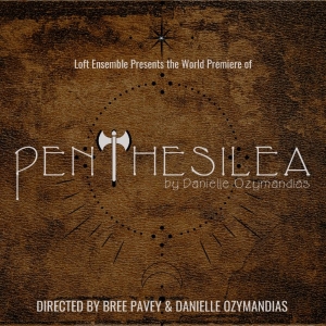PENTHESILEA World Premiere to be Presented at Loft Ensemble in July Video