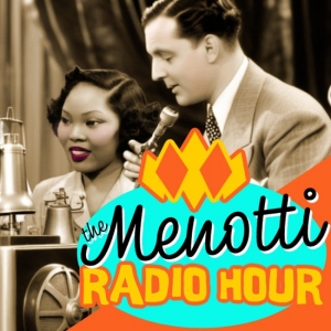 Lyric Opera Of Orange County to Present THE MENOTTI RADIO HOUR