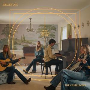 WAY THINGS WORK Single from Keller Cox, THE CASTELLOWS Out Now Photo