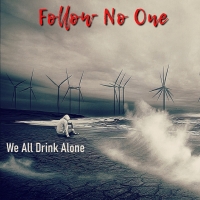 Follow No One Releases New Song 'We All Drink Alone.' Photo