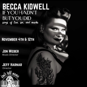 Becca Kidwell Goes Noir With IF YOU HADN'T…BUT YOU DID at Don't Tell Mama Photo