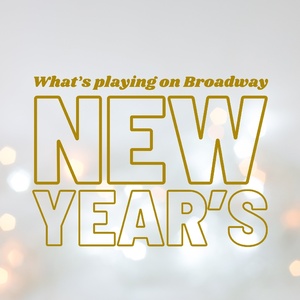 What's Playing on Broadway: New Year's Week 2025/26